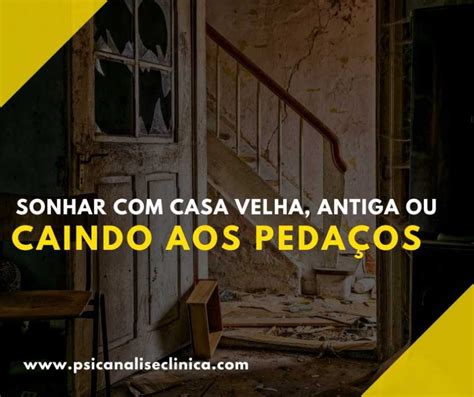 sonhar com casa velha|sonhar com casa velha caindo.